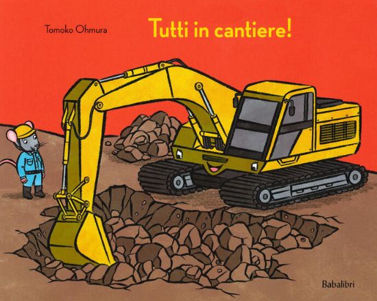 Immagine di TUTTI IN CANTIERE! EDIZ. A COLORI