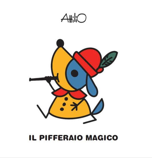 Immagine di PIFFERAIO MAGICO. LE MINI FIABE DI ATTILIO. EDIZ. A COLORI (IL)