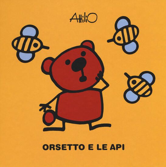 Immagine di ORSETTO E LE API. LE MINISTORIE DI ATTILIO. EDIZ. A COLORI