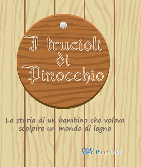 Immagine di TRUCIOLI DI PINOCCHIO. LA STORIA DI UN BAMBINO CHE VOLEVA SCOLPIRE UN MONDO DI LEGNO. EDIZ. IN B...