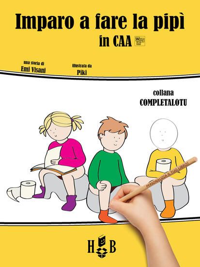 Immagine di IMPARO A FARE LA PIPI`, IN CAA (COMUNICAZIONE AUMENTATIVA ALTERNATIVA). EDIZ. ILLUSTRATA