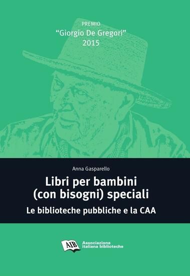 Immagine di LIBRI PER BAMBINI (CON BISOGNI) SPECIALI. LE BIBLIOTECHE PUBBLICHE E LA CAA