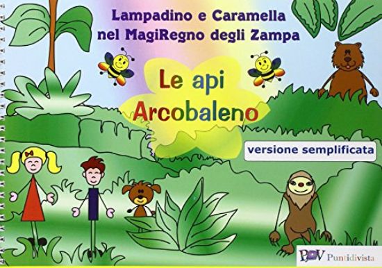 Immagine di LAMPADINO E CARAMELLA NEL MAGIREGNO DEGLI ZAMPA. LE API ARCOBALENO. EDIZ. CAA