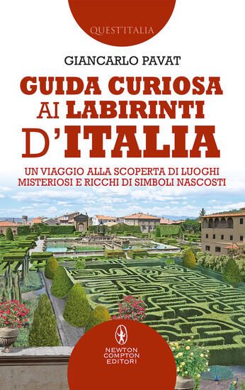 Immagine di GUIDA CURIOSA AI LABIRINTI D`ITALIA. UN VIAGGIO ALLA SCOPERTA DI LUOGHI MISTERIOSI E RICCHI DI S...