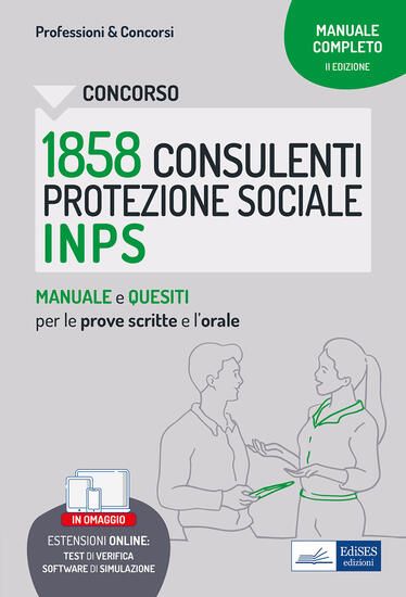 Immagine di CONCORSO 1858 CONSULENTI DELLA PROTEZIONE SOCIALE INPS. MANUALE E QUESITI PER LE PROVE SCRITTE E...