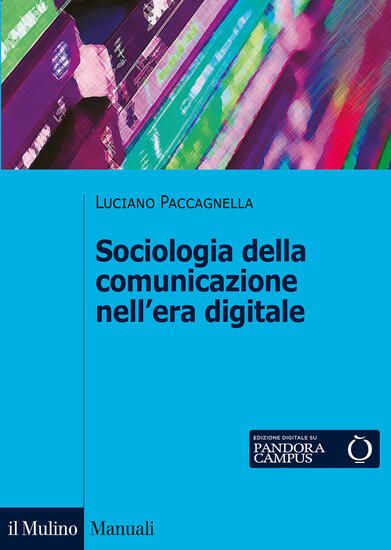 Immagine di SOCIOLOGIA DELLA COMUNICAZIONE NELL`ERA DIGITALE. NUOVA EDIZ.