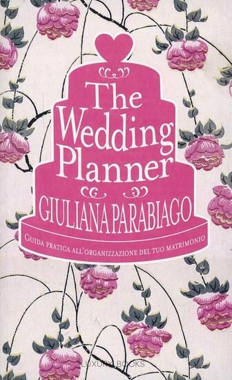 Immagine di WEDDING PLANNER. GUIDA PRATICA ALL`ORGANIZZAZIONE DEL TUO MATRIMONIO (THE)