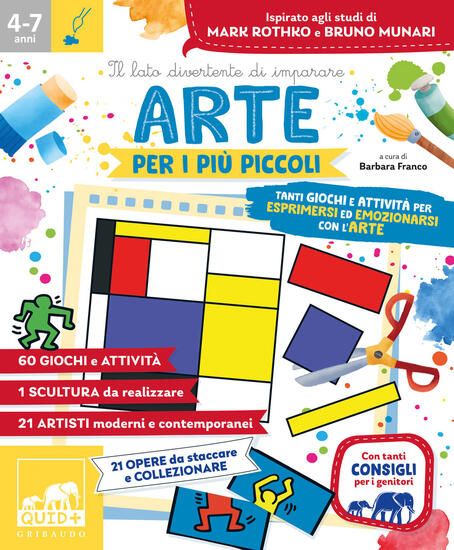 Immagine di ARTE PER I PIU` PICCOLI. TANTI GIOCHI E ATTIVITA` PER ESPRIMERSI ED EMOZIONARSI CON L`ARTE E LE SUE