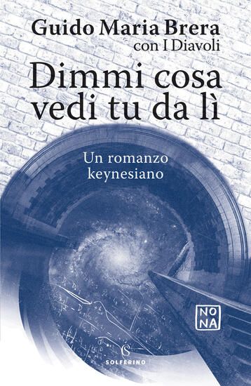 Immagine di DIMMI COSA VEDI TU DA LI`. UN ROMANZO KEYNESIANO