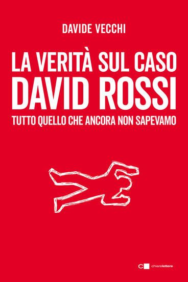 Immagine di VERITA` SUL CASO DAVID ROSSI. TUTTO QUELLO CHE ANCORA NON SAPEVAMO (LA)