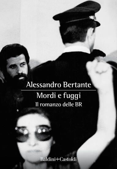 Immagine di MORDI E FUGGI. IL ROMANZO DELLE BR