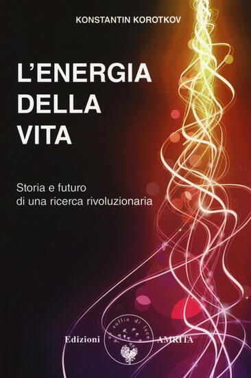 Immagine di ENERGIA DELLA VITA. STORIA E FUTURO DI UNA RICERCA RIVOLUZIONARIA (L`)