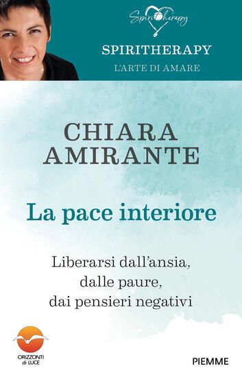 Immagine di PACE INTERIORE. LIBERARSI DALL`ANSIA, DALLE PAURE, DAI PENSIERI NEGATIVI (LA)