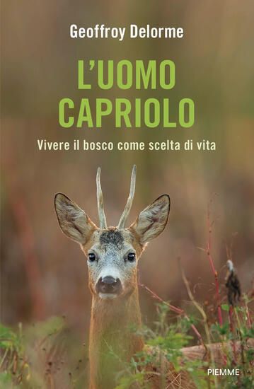 Immagine di UOMO CAPRIOLO. VIVERE IL BOSCO COME SCELTA DI VITA (L`)