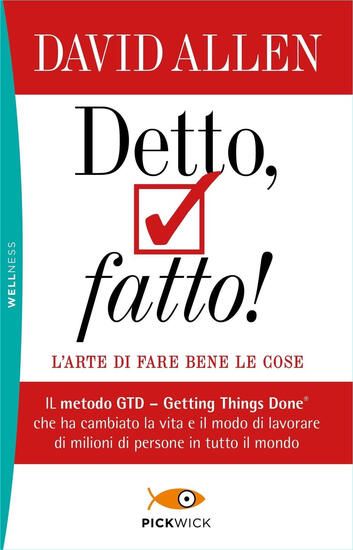 Immagine di DETTO, FATTO! L`ARTE DI FARE BENE LE COSE. IL METODO GTD - GETTING THINGS DONE® CHE HA CAMBIATO ...