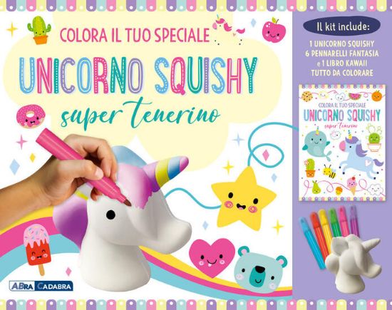 Immagine di COLORA IL TUO SPECIALE UNICORNO SQUISHY SUPER TENERINO. EDIZ. ILLUSTRATA. CON GADGET. CON 6 PENN...