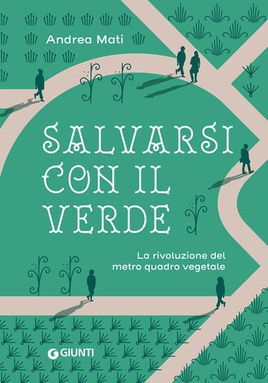 Immagine di SALVARSI CON IL VERDE. LA RIVOLUZIONE DEL METRO QUADRO VEGETALE