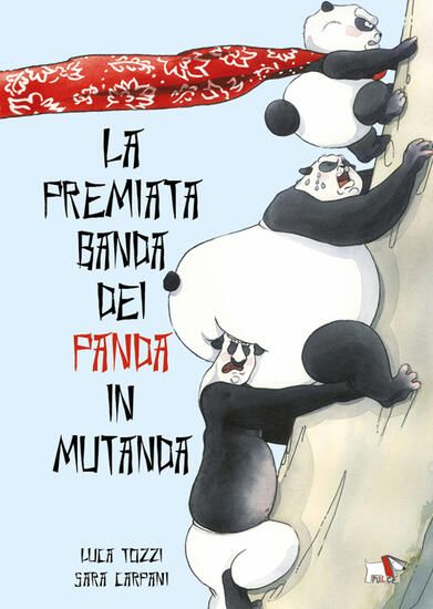 Immagine di PREMIATA BANDA DEI PANDA IN MUTANDA. EDIZ. A COLORI (LA)