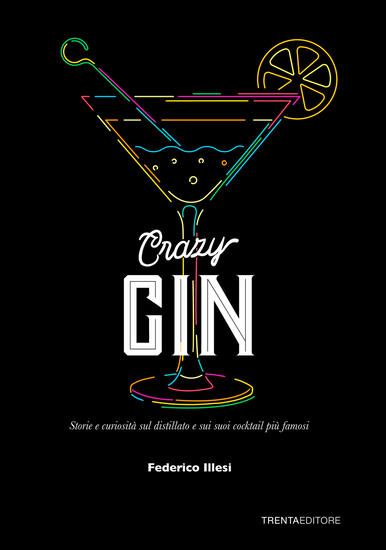 Immagine di CRAZY GIN, STORIE E CURIOSITA` SUL DISTILLATO E SUI SUOI COCKTAIL PIU` FAMOSI