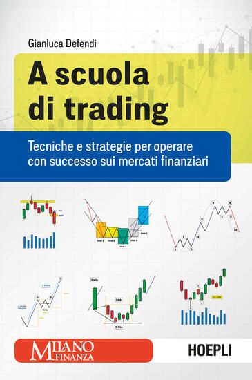 Immagine di A SCUOLA DI TRADING. TECNICHE E STRATEGIE PER OPERARE CON SUCCESSO SUI MERCATI FINANZIARI