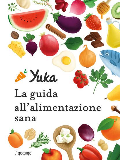 Immagine di YUKA. LA GUIDA ALL`ALIMENTAZIONE SANA