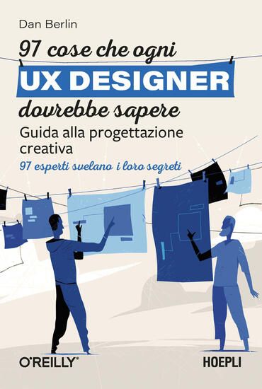 Immagine di 97 COSE CHE OGNI UX DESIGNER DOVREBBE SAPERE. GUIDA ALLA PROGETTAZIONE CREATIVA