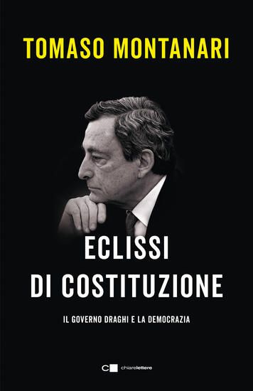 Immagine di ECLISSI DI COSTITUZIONE. IL GOVERNO DRAGHI E LA DEMOCRAZIA