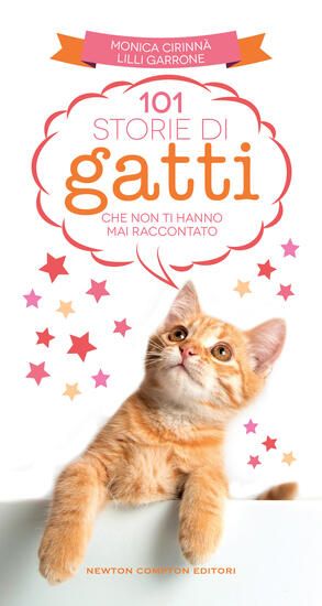 Immagine di 101 STORIE DI GATTI CHE NON TI HANNO MAI RACCONTATO