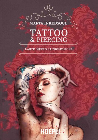 Immagine di TATTOO & PIERCING. GUIDA COMPLETA ALLA PROFESSIONE