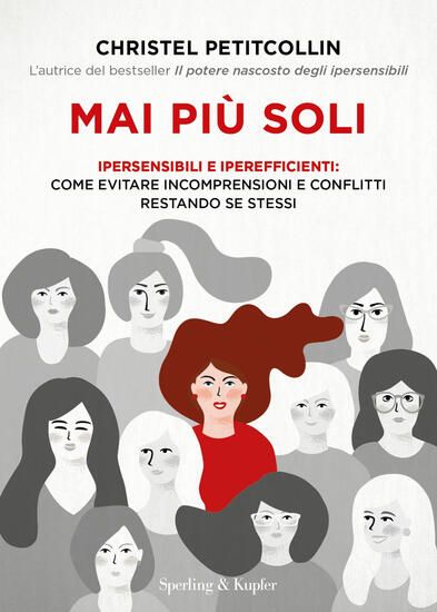 Immagine di MAI PIU` SOLI. IPERSENSIBILI E IPEREFFICIENTI: COME EVITARE INCOMPRENSIONI E CONFLITTI RESTANDO