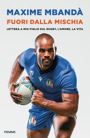 Immagine di FUORI DALLA MISCHIA. LETTERA A MIO FIGLIO SUL RUGBY, L`AMORE, LA VITA