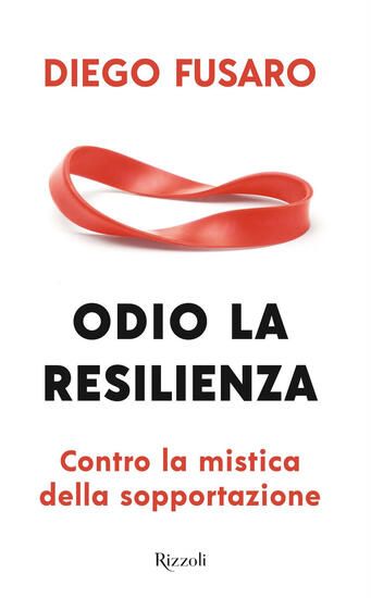 Immagine di ODIO LA RESILIENZA, CONTRO LA MISTICA DELLA SOPPORTAZIONE