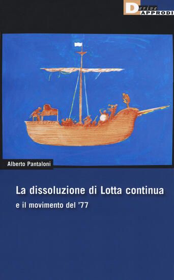 Immagine di DISSOLUZIONE DI LOTTA CONTINUA E IL MOVIMENTO DEL `77 (LA)