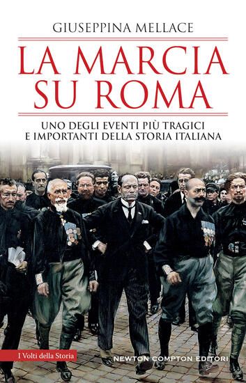 Immagine di MARCIA SU ROMA. UNO DEGLI EVENTI PIU` TRAGICI E IMPORTANTI DELLA STORIA ITALIANA (LA)