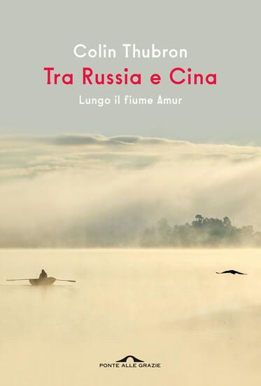 Immagine di TRA RUSSIA E CINA. LUNGO IL FIUME AMUR