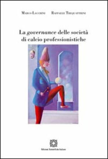 Immagine di GOVERNANCE DELLE SOCIETA` DI CALCIO PROFESSIONALE (LA)