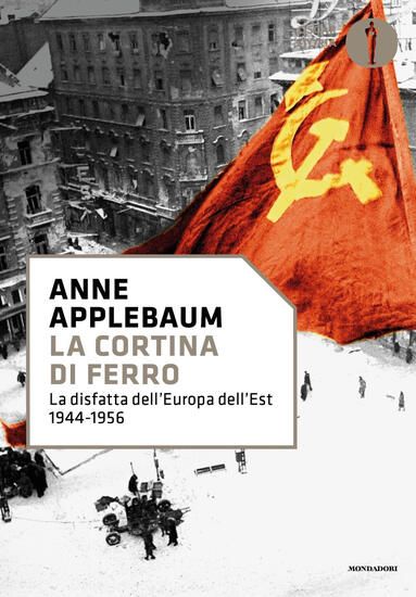 Immagine di CORTINA DI FERRO. LA DISFATTA DELL`EUROPA DELL`EST 1944-1956 (LA)