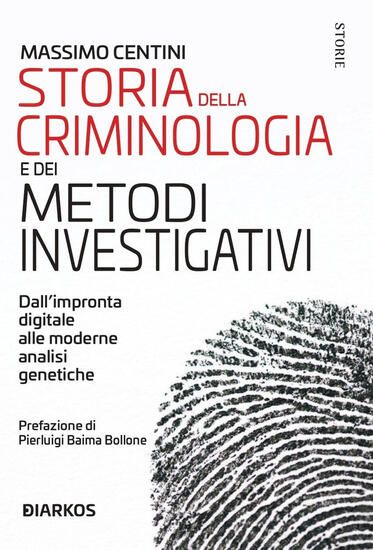 Immagine di STORIA DELLA CRIMINOLOGIA E DEI METODI INVESTIGATIVI