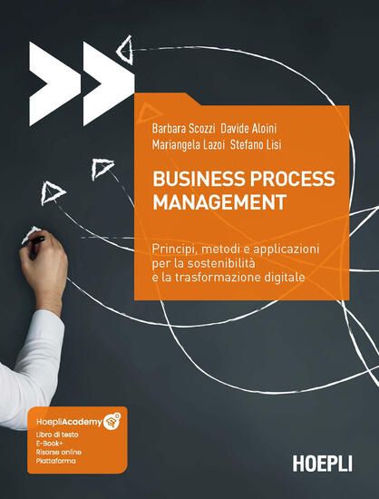 Immagine di BUSINESS PROCESS MANAGEMENT. PRINCIPI, METODI E APPLICAZIONI PER LA SOSTENIBILITA` E LA TRASFORM...