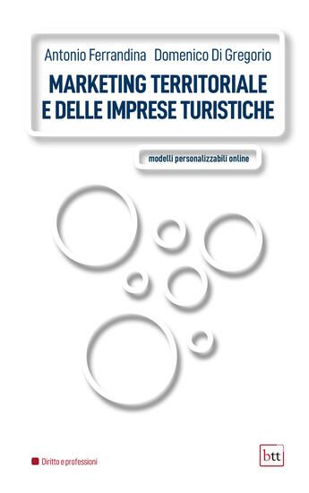 Immagine di MARKETING TERRITORIALE E DELLE IMPRESE TURISTICHE. MODELLI PERSONALIZZABILI ONLINE