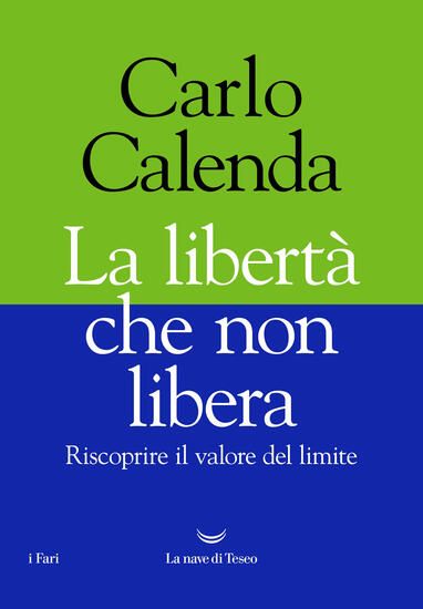 Immagine di LIBERTA` CHE NON LIBERA. RISCOPRIRE IL VALORE DEL LIMITE (LA)