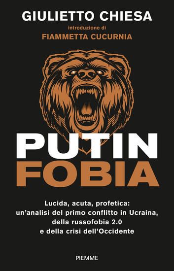 Immagine di PUTINFOBIA. LUCIDA, ACUTA, PROFETICA: UN`ANALISI DEL PRIMO CONFLITTO IN UCRAINA, DELLA RUSSOFOBI...