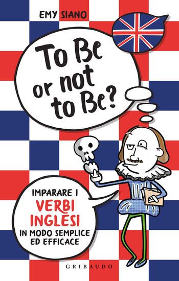 Immagine di TO BE OR NOT TO BE? IMPARARE I VERBI INGLESI IN MODO SEMPLICE ED EFFICACE