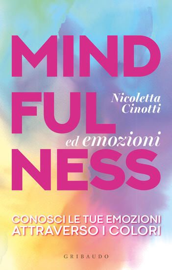 Immagine di MINDFULNESS ED EMOZIONI. CONOSCI LE TUE EMOZIONI ATTRAVERSO I COLORI