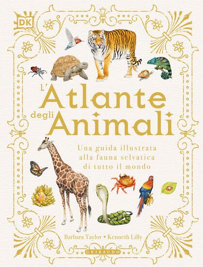 Immagine di ATLANTE DEGLI ANIMALI. UNA GUIDA ILLUSTRATA ALLA FAUNA SELVATICA DI TUTTO IL MONDO. EDIZ. A COLO...