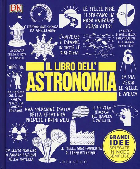 Immagine di LIBRO DELL`ASTRONOMIA. GRANDI IDEE SPIEGATE IN MODO SEMPLICE (IL)