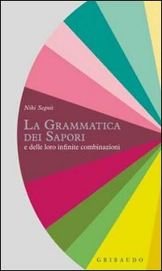 Immagine di GRAMMATICA DEI SAPORI E DELLE LORO INFINITE COMBINAZIONI (LA)