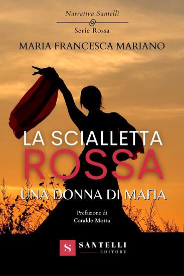 Immagine di SCIALLETTA ROSSA. UNA DONNA DI MAFIA (LA)