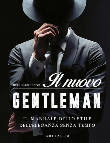 Immagine di NUOVO GENTLEMAN. IL MANUALE DELLO STILE E DELL`ELEGANZA SENZA TEMPO (IL)