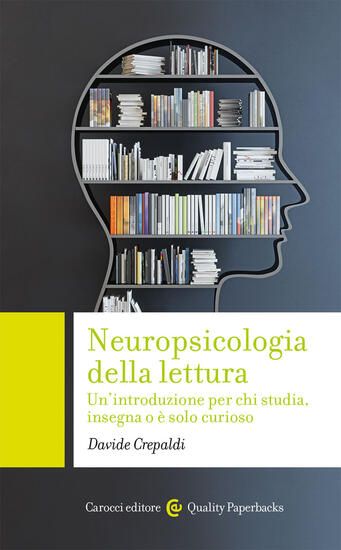 Immagine di NEUROPSICOLOGIA DELLA LETTURA. UN`INTRODUZIONE PER CHI STUDIA, INSEGNA O E` SOLO CURIOSO